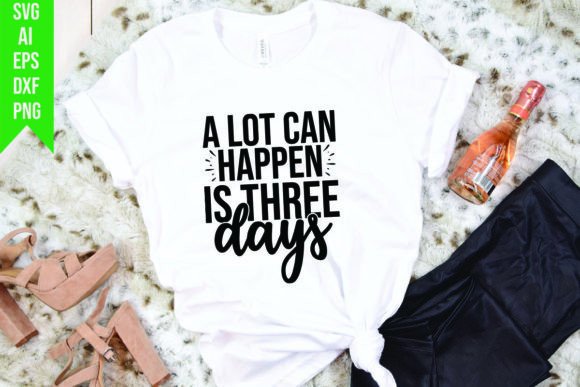 A Lot Can Happen is Three Days