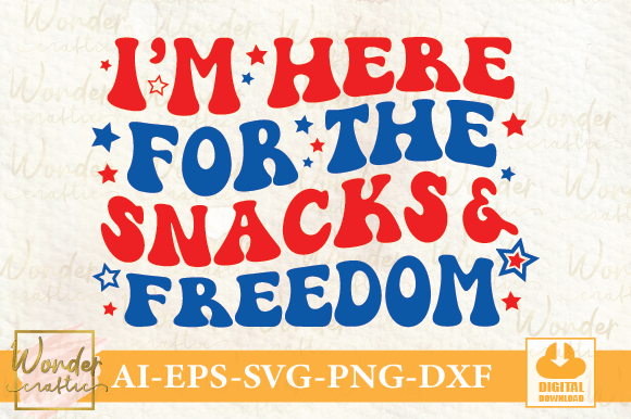 I m Here for the Snacks and Freedom