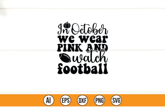 In October We Wear Pink Watch Football